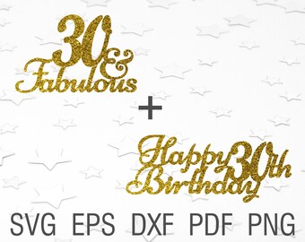 30 and fabulous svg cake topper 30th birthday anniversary svg thirty and fabulous digital happy 30th birthday svg cake decoratins dxf
