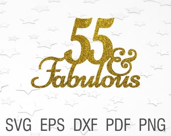 55 and fabulous svg cake topper 55th birthday party svg fifty and fabulous Happy birthday svg cake decoratins svg decor birthday design svg