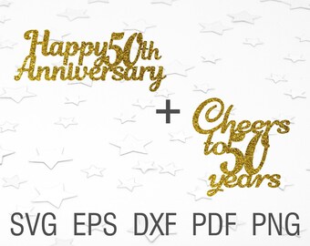 Felice 50 ° anniversario SVG Cheers a 50 anni torta topper digitale download DXF EPS PNG compleanno taglio file per Cricut stampabile
