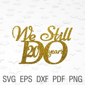 Ainda fazemos topper de bolo svg de 20 anos Ainda fazemos arquivos de corte digital de 20 anos ainda fazemos decoração arquivo dxf topper de casamento de aniversário