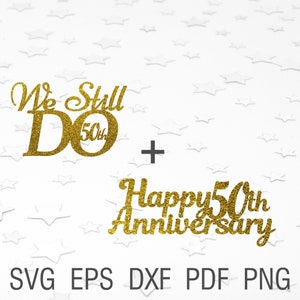 50周年おめでとう svg 私たちはまだケーキトッパーをやっています 2 in 1 デジタルダウンロード 金婚式記念日 svg png dxf eps クリカット用カットファイル