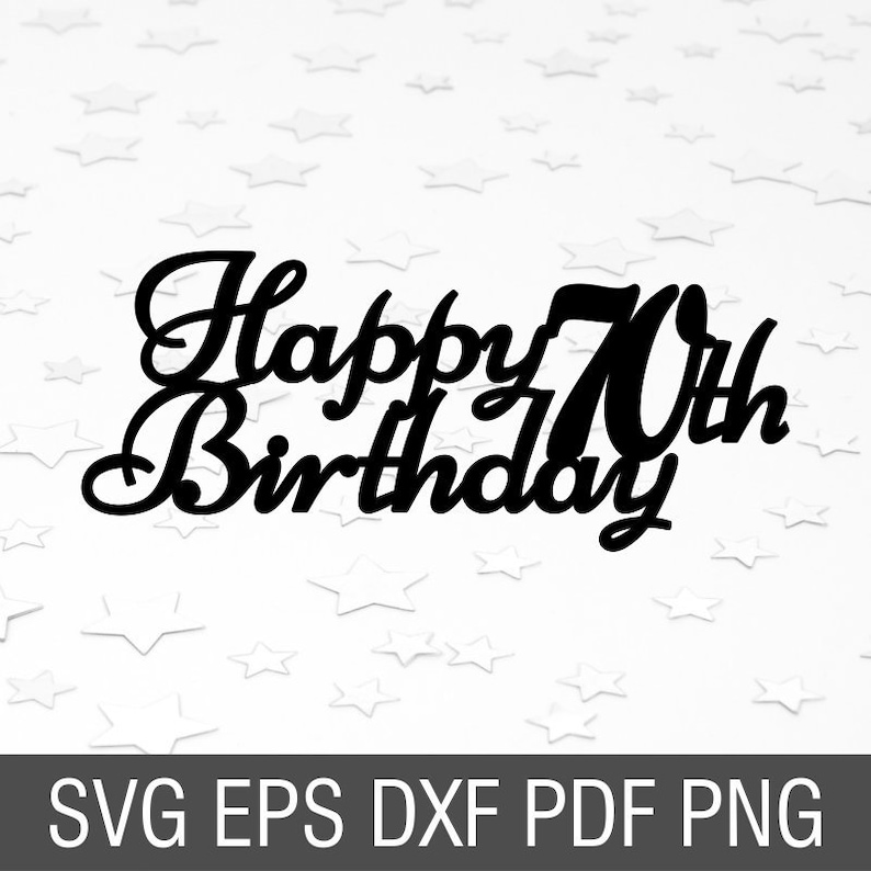 Download 70th birthday cake topper svg Happy birthday Seventy and ...