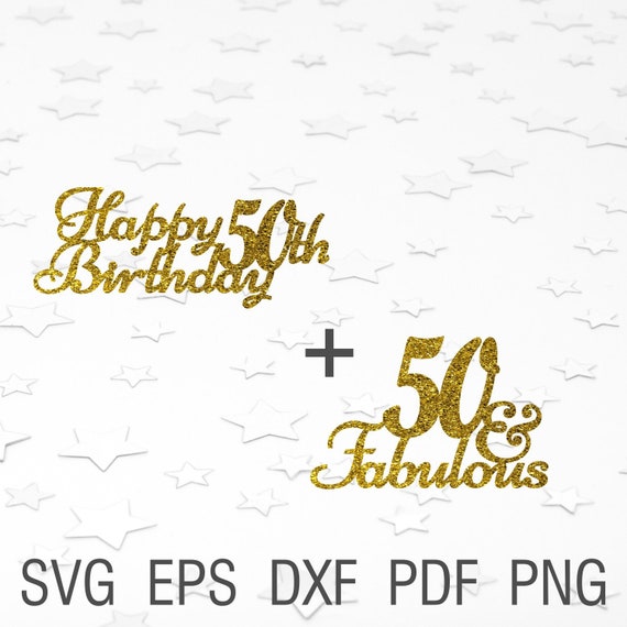 50 And Fabulous Svg Cake Topper 50th Birthday Party Svg Fifty Etsy