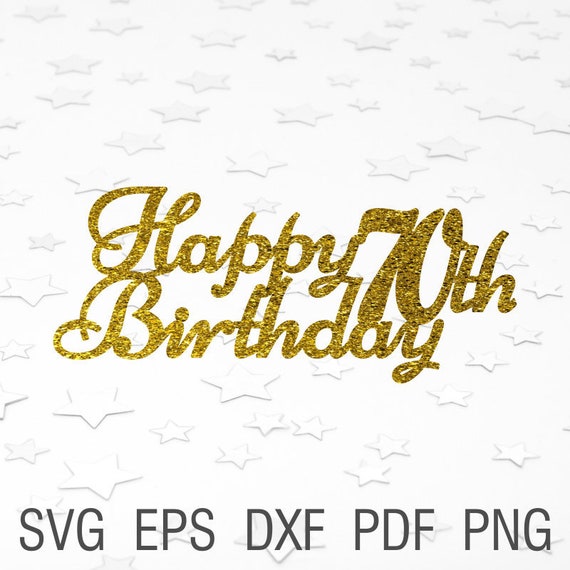 70th Birthday Cake Topper Svg Happy Birthday Seventy And Etsy
