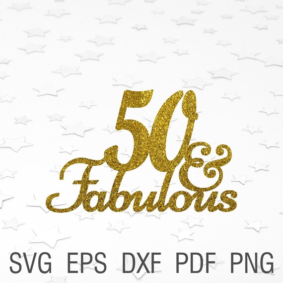 Download 50 and fabulous svg cake topper 50th birthday party svg.