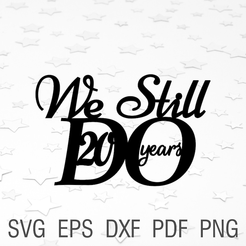 We still do 20 years svg cake topper We still do digital