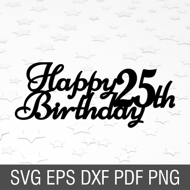 Download Happy birthday svg 25th birthday cake topper svg birthday ...