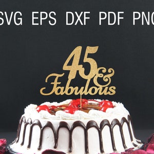 45 and fabulous svg 45th birthday cake topper svg forty five and fabulous happy birthday svg 45 anniversary