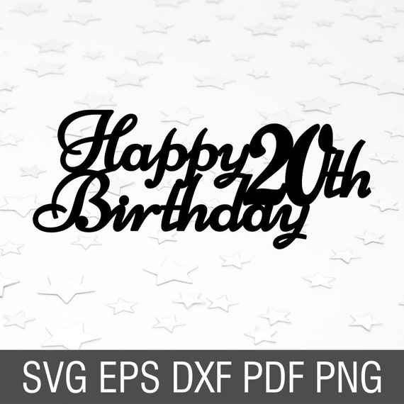 Download Free Happy Birthday Svg 20th Birthday Cake Topper Svg Twenty And Etsy SVG Cut Files