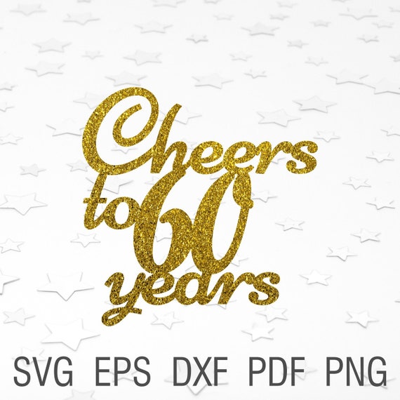 Download Cheers to 60 years svg file for cricut 60th birthday svg ...