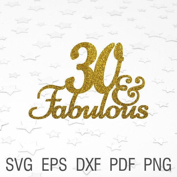Download 30 And Fabulous Svg Cake Topper 30th Birthday Party Decoratins Etsy