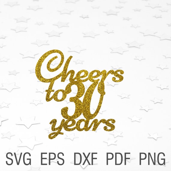 Cheers To 30 Years Svg 30th Birthday Cake Topper Svg Digital Etsy