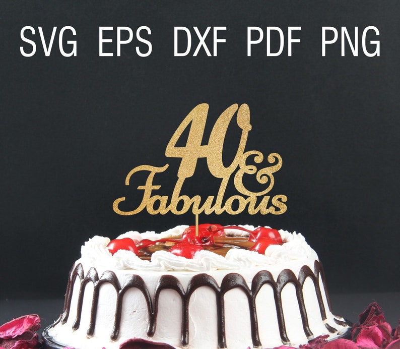Download 40 and fabulous svg cake topper 40th birthday party svg ...