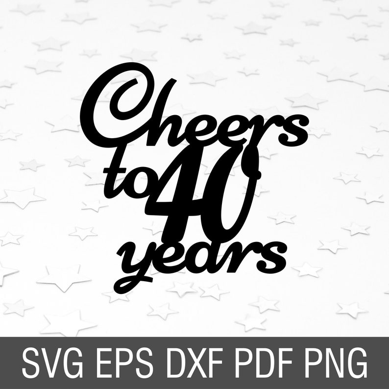 Download Cheers to 40 years svg 40th birthday cake topper svg ...