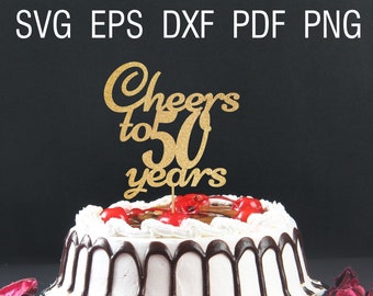 Skål för 50 år klippfil för Cricut 50-årsdagstårtdekoration svg direktnedladdning 50-årsjubileum svg födelsedagsfestdekoration