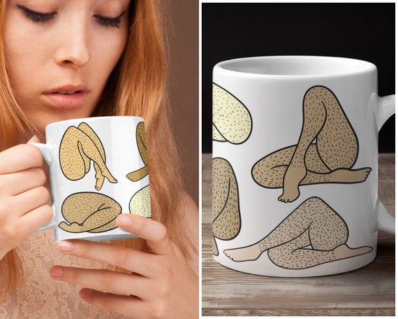 Hairy Legs Coffee Mug Body Hair Positive Gifts Personalized Gifts