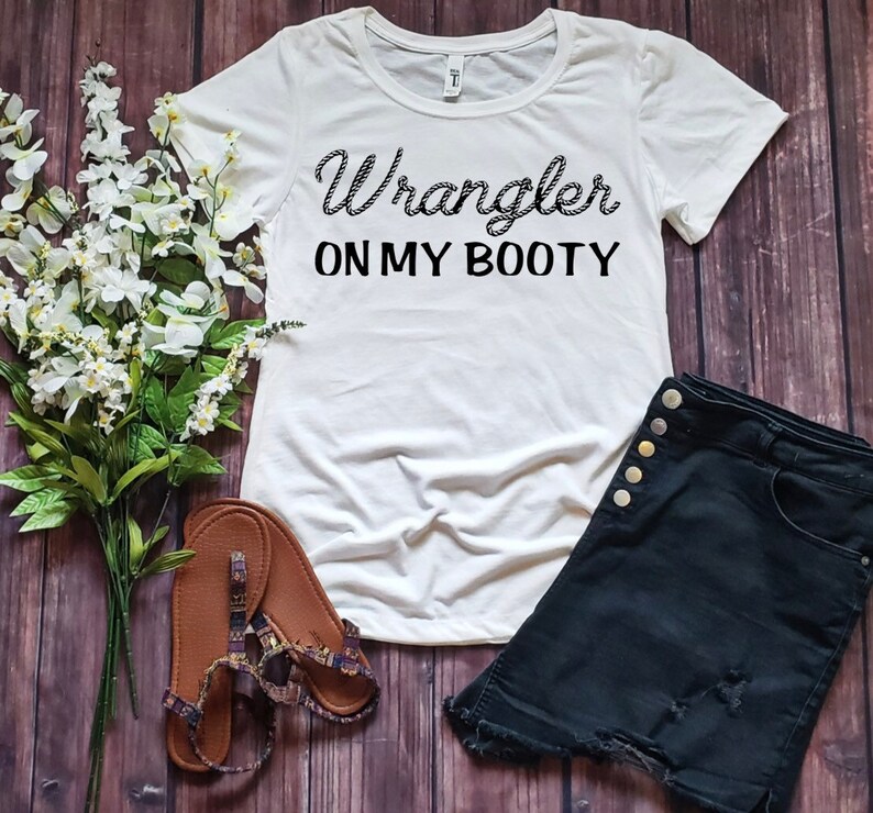 wrangler on my booty shirt