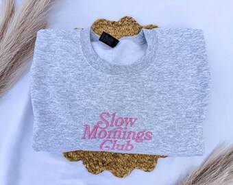 Slow Mornings Club Embroidered Sweatshirt, Jerzee Unisex Fit