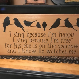 I Sing Because I’m Happy Bird Wood Sign 12 x 24