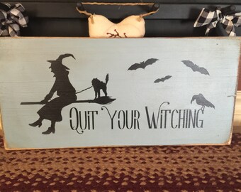 Quit Your Witching Primitive Wood Halloween Sign 10 x 20