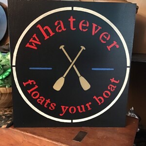 Whatever Floats Your Boat Wood Sign 12 x 12