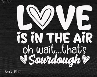 Funny Sourdough Baker Valentine SVG | Kitchen Quote Design (Instant Download)
