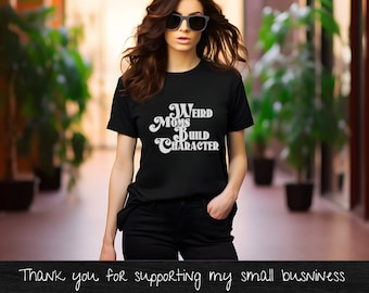 Weird Moms Build Character SVG funny shirt gifts for moms