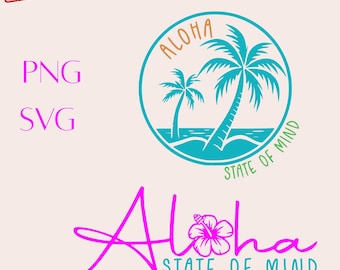 Aloha State of Mind SVG, Hawaii Beach Vibes Cut File (Digital Download)