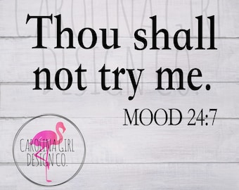 Thou shall not try me svg file, Mood saying, Mood cut file, Mood Cricut file, Mood Silhouette file, Mood png, Mood dxf file, Mood eps file