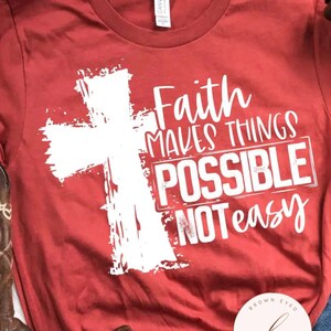 Faith makes things possible not easy, cross, all things are possible with God, hope, faith tee, religious, Christian, mom shirt