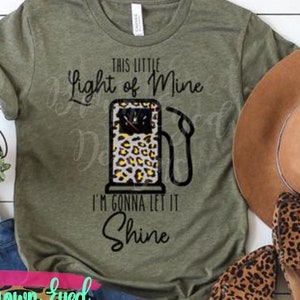 This little light of mine I'm gonna let it shine, gas tank, gas on empty, leopard, mom shirt, funny shirt, sarcastic shirt, gift for her