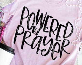 Powered by Prayer, woman of prayer, prayer, pray, faith, religious, christian, womens shirt, ladies shirt, gift for her, Mom shirt