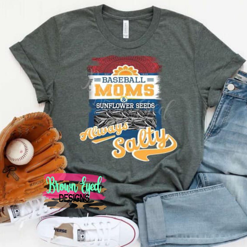 Baseball Moms and Sunflower Seeds Are Always Salty Baseball Etsy