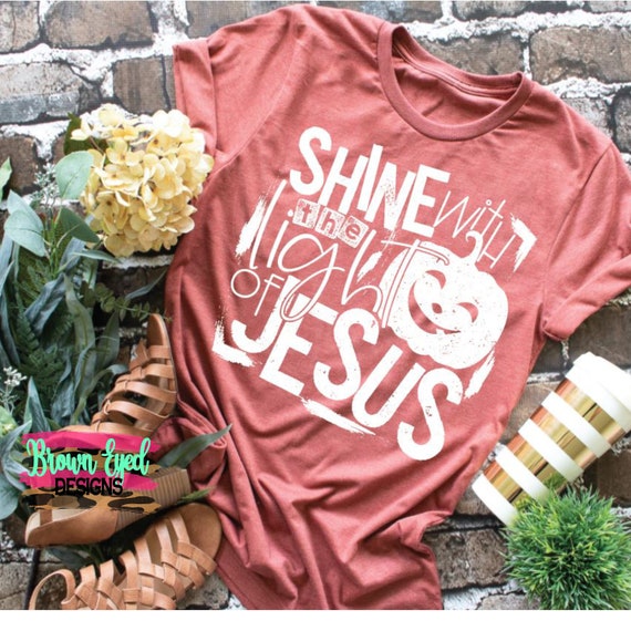 Shine with the light of Jesus, fall shirt, halloween shirt, religious, christian, jesus shirt, womens shirt, mom shirt, gift for her