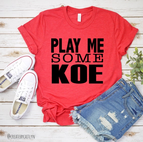play me some koe shirt