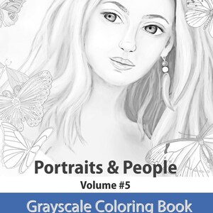 May include: Black and white grayscale coloring book cover featuring a woman's face with butterflies. The title is "Portraits & People Volume #5 Grayscale Coloring Book Loving Color by AJM Publishing."