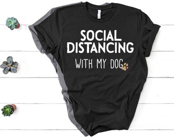 Social Distancing With My Dog Shirt, Social Distancing Shirt, Dog Mom, Fu.....