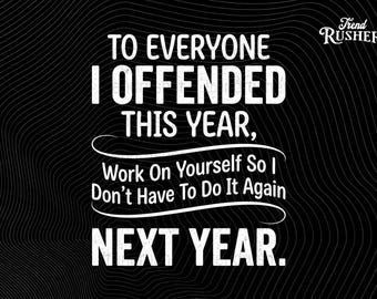 If I Offended You Work on Yourself PNG: Funny New Year Resolution Quote, Sarcastic Humor Design, Instant Digital Download