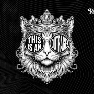 May include: Black and white illustration of a cat wearing a crown and sunglasses. The sunglasses have the words "THIS IS AN OUTRAGE" printed on them. The background is black with a wavy pattern, and the text "Trend Rusher" is in the upper right corner.