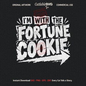May include: A digital graphic design on a black background featuring the white text I'M WITH THE FORTUNE COOKIE in a distressed, bold, blocky font. A large white arrow points to the right from the bottom of the word COOKIE.