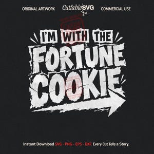 May include: A digital graphic design on a black background featuring the white text I'M WITH THE FORTUNE COOKIE in a distressed, bold, blocky font. A large white arrow points to the right from the bottom of the word COOKIE.