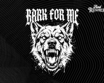 Bark for Me PNG: Fierce Dog Blackletter Aesthetic for Men, Gothic Dog Typography, Instant Digital Download