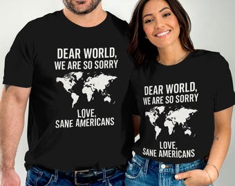 Dear World We're so Sorry Png for Americans PNG, Political Design for Cricut, Funny Shirt Design Gift for Women Men Anti President Clipart