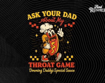 Ask Your Dad About My Throat Game PNG, Inappropriate Exchange Girls Trip Cut File, Inappropriate Gag Clipart