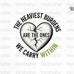 Op de afbeelding: Zwart-wit grafisch ontwerp van een gebroken hart met de tekst "The Heaviest Burdens Are The Ones We Carry Within".