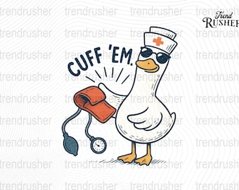 Nurse Png Funny, Silly Goose Nurse Cut File, ER Nurse Clipart, RN Nurse Png, Cuff Em Nurse Practitioner Cut File, Nurse Appreciation Png