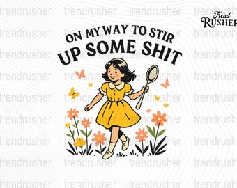 Lustiges Retro-Mädchen PNG, Auf Meinem Weg, Einige Sh * t PNG aufzurütteln, Erwachsenen Humor Sublimationsdesign, Vintage Cartoon PNG, Fetter sarkastischer Spruch Clipart PNG