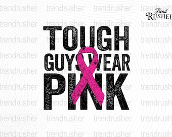 Tough Guys Wear Pink Png Breast Cancer Awareness Png Masculine support Png Pink ribbon clipart Strong men cut file Warrior awareness design
