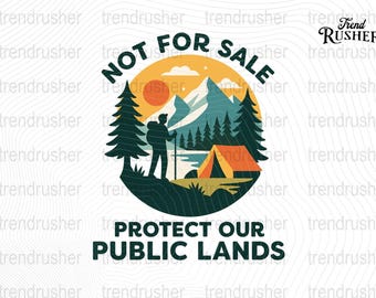 Not For Sale Protect Our Public Lands Hiking Love Png Trail preservation Png Outdoor activism cut file Nature support illustration