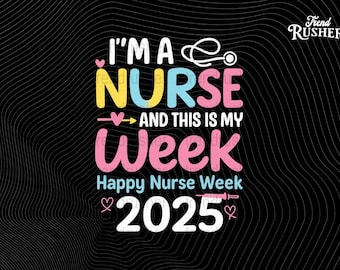 I'm A Nurse and This Is My Week Png | Happy Nurse Week 2025 Png | Funny Nurse Pride Design | Women in Scrubs Clipart | Printable Artwork